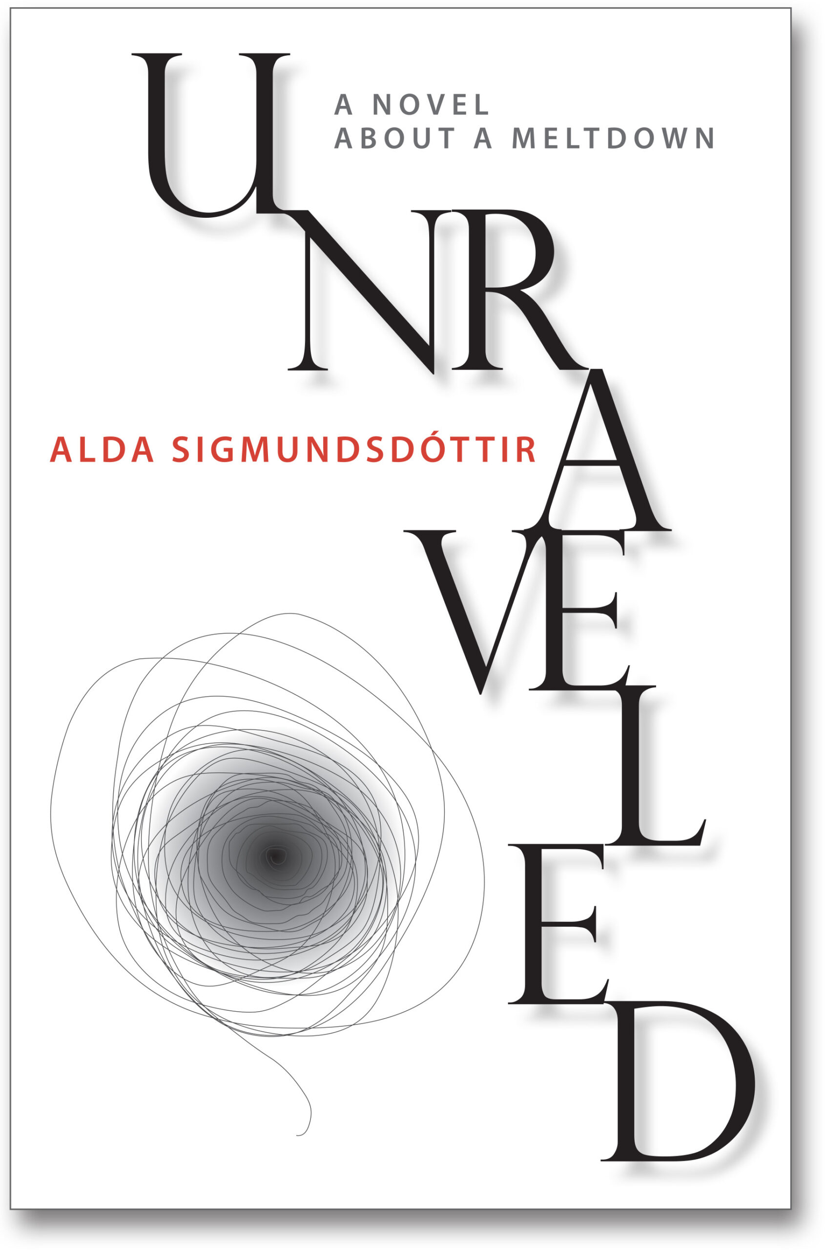 Book cover of Unraveled: a novel about a meltdown